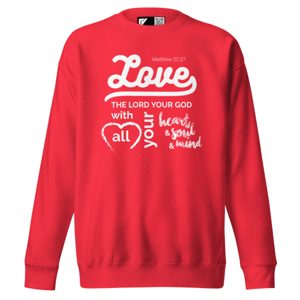 The Greatest Commandment - Unisex Premium Sweatshirt